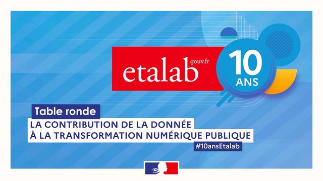 #10ansEtalab La contribution de la donnée à la transformation numérique publique