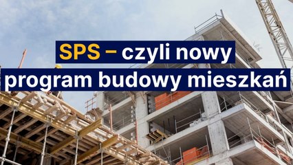 SPS – czyli nowy program budowy mieszkań