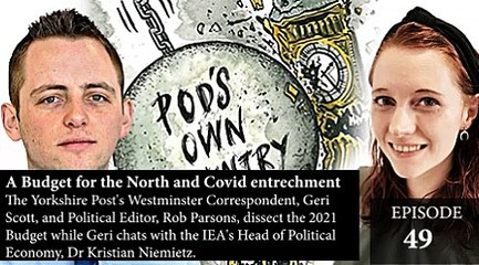 49. Pod's Own Country: A Budget for the North and Covid entrechment