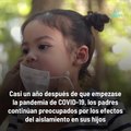 Cómo ayudar a tus hijos a manejar la ansiedad causada por la pandemia