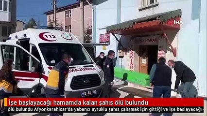 İşe başlayacağı hamamda kalan şahıs ölü bulundu