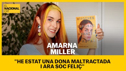 Amarna Miller: "He estat una dona maltractada i ara soc feliç"