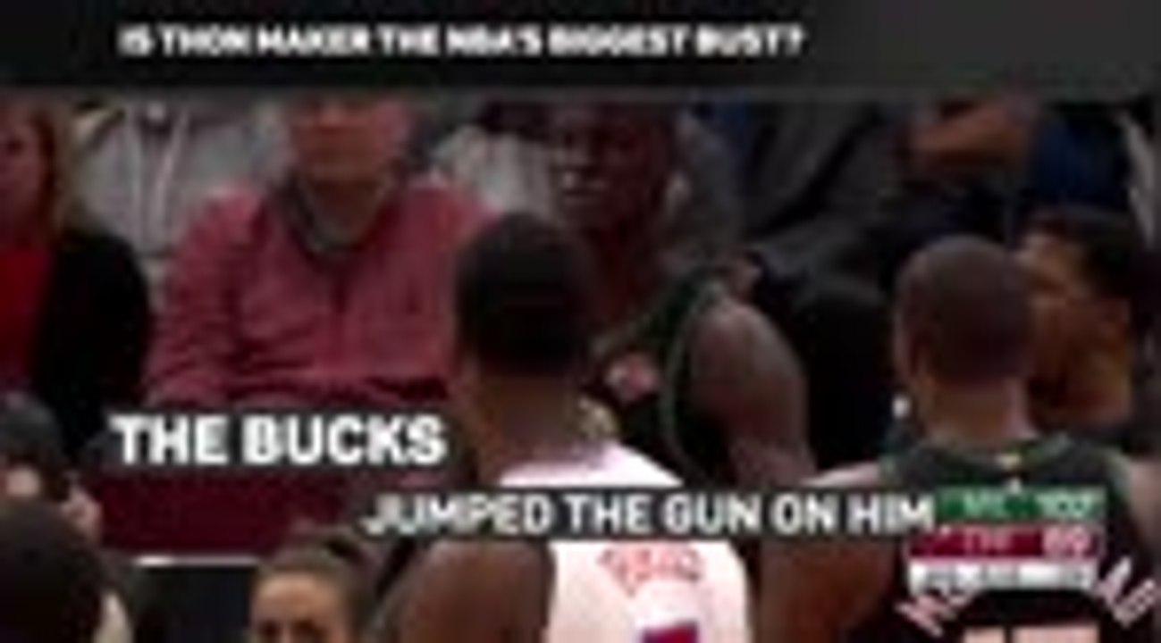 Is Thon Maker the NBA's biggest bust?