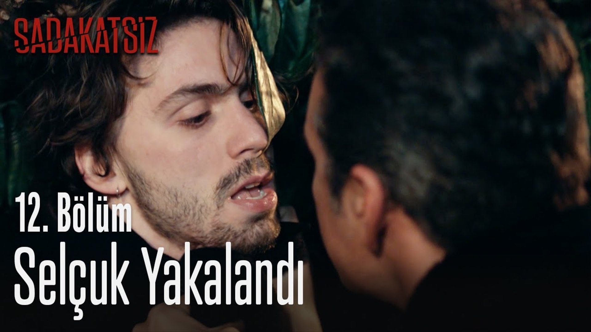 Selcuk Yakalandi Sadakatsiz 12 Bolum Dailymotion Video