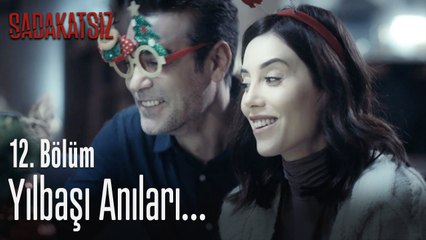 Yılbaşı anıları... - Sadakatsiz 12. Bölüm