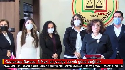 Gaziantep Barosu: 8 Mart alışverişe teşvik günü değildir
