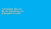 Full Version  Ben and Me: An Astonishing Life of Benjamin Franklin by His Good Mouse Amos Complete