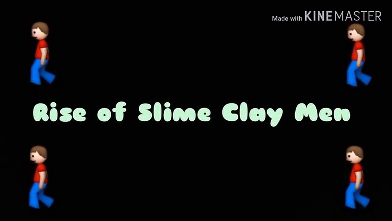 Rise of ' Slime Clay Men '