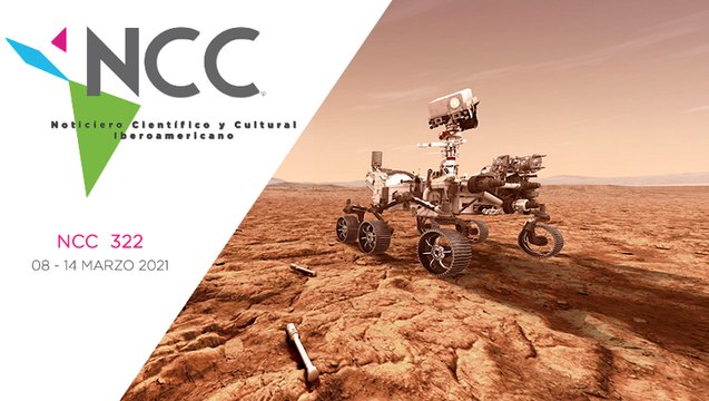 Noticiero Científico y Cultural Iberoamericano, emisión 322. 08 al 14 de marzo del 2021