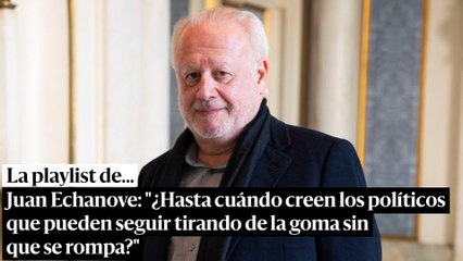 Juan Echanove: "¿Hasta cuándo creen los partidos políticos que pueden seguir tirando de la goma sin que se rompa?"