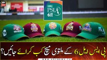 When will PSL 6 remaining matches be played?