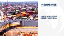 Lagos Govt opens Agege Pen Cinema flyover, five roads⁣, Africa's Covid cases hit 3.94million⁣ and more