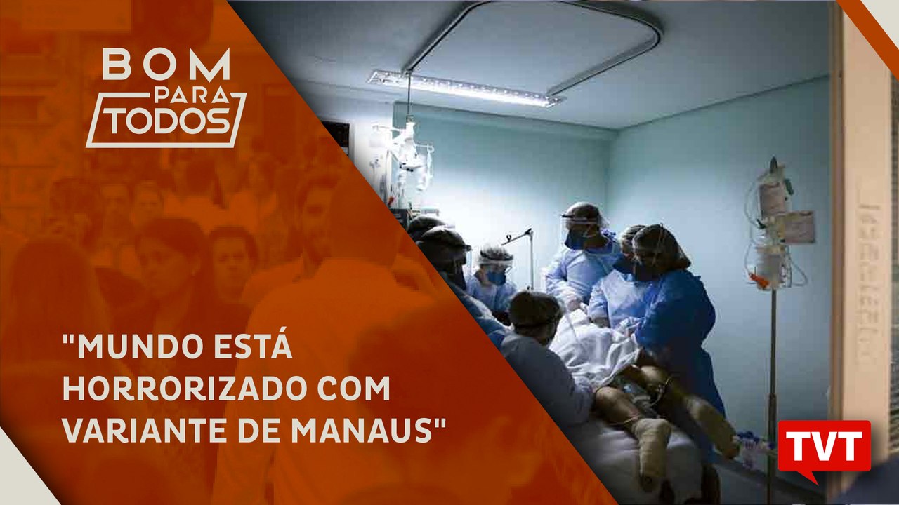 "Mundo está horrorizado com variante de Manaus"