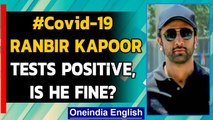 Ranbir Kapoor tests positive for Covid-19, on medication and in quarantine | Oneindia News