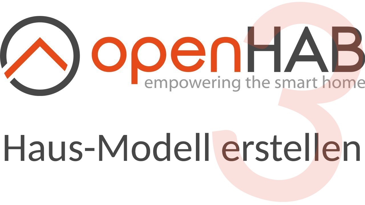 [TUT] OpenHAB 3 - Ein Haus-Modell erstellen [4K | DE]