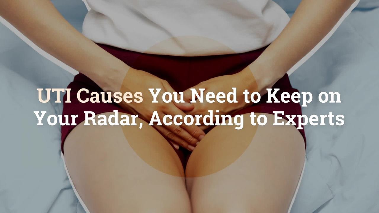 11 UTI Causes You Need to Keep on Your Radar, According to Experts