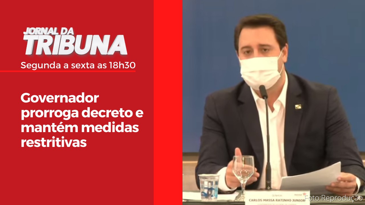 Governador prorroga decreto e mantém medidas restritivas