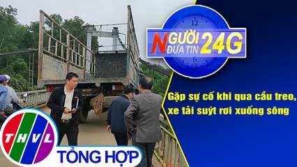 Người đưa tin 24G (6g30 ngày 6/3/2021) - Gặp sự cố khi qua cầu treo, xe tải suýt rơi xuống sông