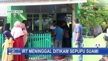 IRT Meninggal Ditikam Sepupu Suami, Kejam!
