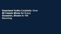 Downlaod Vodka Cocktails: Over 50 Classic Mixes for Every Occasion, Shown in 100 Stunning