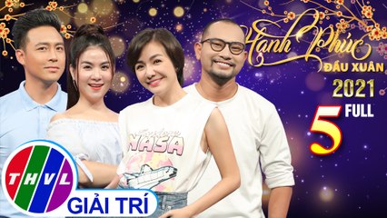 Hạnh Phúc Đầu Xuân 2021 – Tập 5 FULL: Kha Ly, Thanh Duy, Huỳnh Đông, Ái Châu, Hữu Tín, Phương Lan