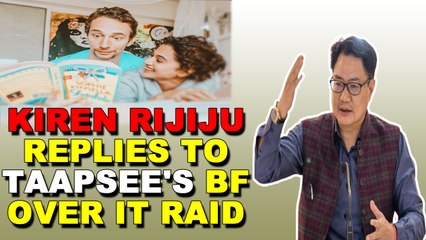 Kiren Rijiju replies to Taapsee's rumoured boyfriend over IT raid