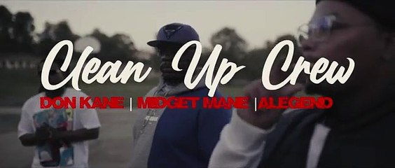 Clean up Crew AL ALegend ft Midget mane xDon Kane