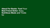About For Books  Feed Your Best Friend Better: Easy, Nutritious Meals and Treats for Dogs  For