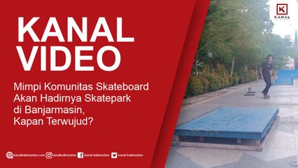 Mimpi Komunitas Skateboard Akan Hadirnya Skatepark di Banjarmasin, Kapan Terwujud?