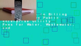 [Read] Guide to Billing and Collecting Public Enterprise Utility Fees for Water, Wastewater, and