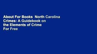 About For Books  North Carolina Crimes: A Guidebook on the Elements of Crime  For Free