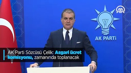AK Parti Sözcüsü Çelik: Asgari ücret komisyonu, zamanında toplanacak