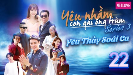 Yêu Nhầm Con Gái Ông Trùm - Series 3 - Tập 22 | Web Drama 2019 | Jang Mi, Samuel An, Quang Bảo