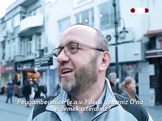 Peygamberimize (s.a.v.) denk gelseniz O'na ne demek isterdiniz?