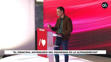 Pedro Sánchez asegura que "el principal adversario del feminismo es la ultraderecha"