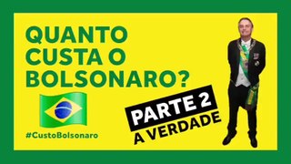 Custo Bolsonaro - Parte 2 - A Verdade