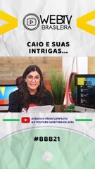 BBB21: CAIO E SUAS INTRIGAS