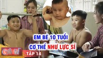 Giải Mã #14 I EM BÉ 10 TUỔI bỗng phát triển cơ thể NHƯ LỰC SĨ, tập thể hình lộ CƠ BẮP CUỒN CUỘN