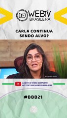 BBB21: CARLA CONTINUA SENDO ALVO?