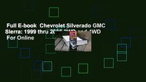 Full E-book  Chevrolet Silverado GMC Sierra: 1999 thru 2006 2WD and 4WD  For Online