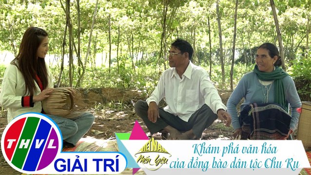 Việt Nam mến yêu - Tập 153: Khám phá văn hóa của đồng bào dân tộc Chu Ru