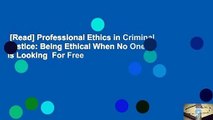 [Read] Professional Ethics in Criminal Justice: Being Ethical When No One Is Looking  For Free