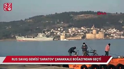 Rus savaş gemisi 'Saratov' Çanakkale Boğazı'ndan geçti