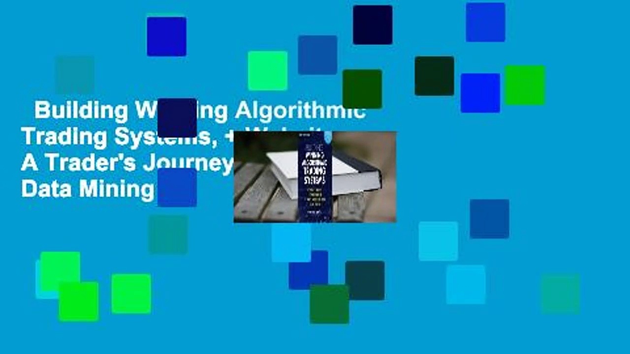 Building Winning Algorithmic Trading Systems, + Website: A Trader’s Journey from Data Mining to