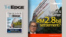 EDGE WEEKLY: What's next after RM2.8 bil settlement?