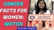 International women's day: How cancers in women can be prevented, what should be done| Oneindia News