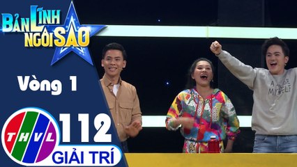 Bản lĩnh ngôi sao - Tập 112: Vòng 1 - Trí nhớ khôn lường