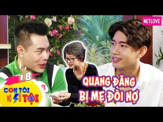 Con Tôi Vô Số Tội - Tập 18: Chủ nhân vũ điệu chống Corona Quang Đăng bị mẹ đòi tiền học khi bé