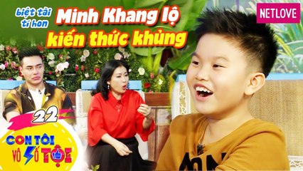Con Tôi Vô Số Tội - Tập 22: Biệt tài Minh Khang khiến Dương Lâm nể phục vì vốn kiến thức khủng