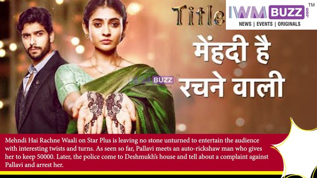 Mehndi Hai Rachne Waali spoiler alert Pallavi to get kidnapped